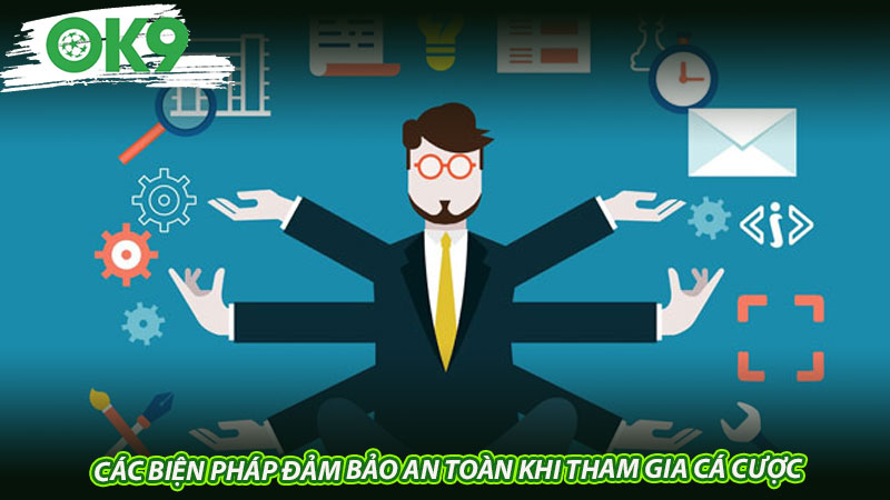 Các biện pháp đảm bảo an toàn khi tham gia cá cược