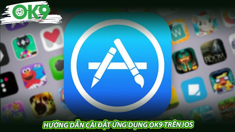 Hướng dẫn cài đặt ứng dụng OK9 trên iOS