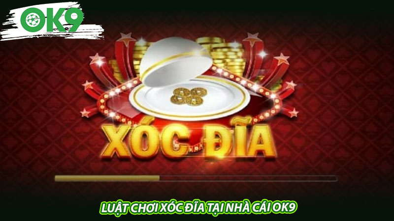 Luật Chơi Xóc Đĩa Tại Nhà Cái Ok9